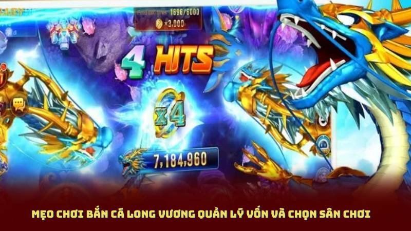 Mẹo Chơi Bắn Cá Long Vương Quản lý vốn và chọn sân chơi