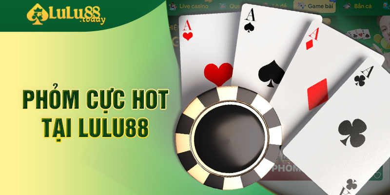 Game bài Phỏm cực hot tại LULU88