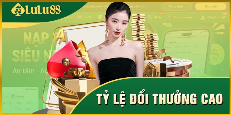 Tỷ lệ đổi thưởng các game LULU88 cực hấp dẫn